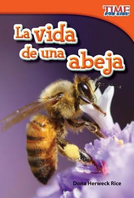 La Vida de Una Abeja (a Bee's Life) (Spanish Version) = A Bee's Life by Herweck Rice, Dona