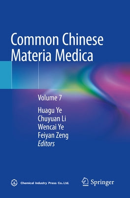 Common Chinese Materia Medica: Volume 7 by Ye, Huagu