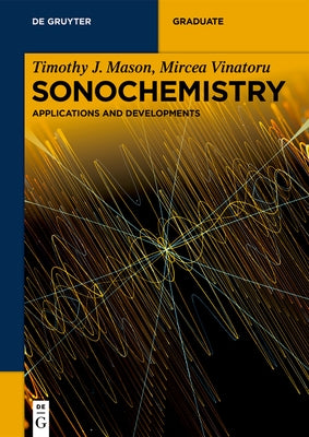 Sonochemistry: Applications and Developments by Mason, Timothy J.