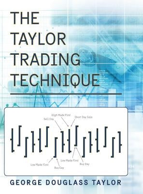 The Taylor Trading Technique by Taylor, George Douglas