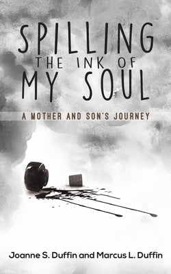 Spilling the Ink of My Soul by Duffin, Joanne S.