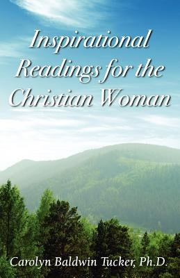 Inspirational Readings for the Christian Woman by Tucker, Carolyn Baldwin