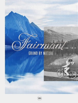 Fairmont: Grand by Nature by Wrathall, Claire