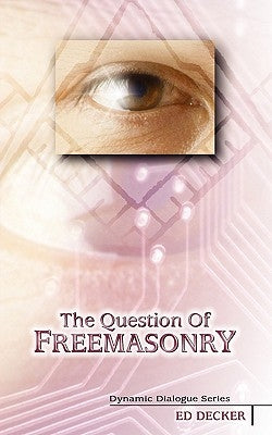 The Question of Freemasonry by Decker, Ed