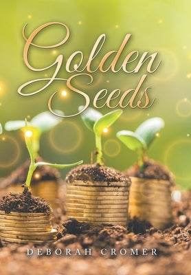 Golden Seeds by Cromer, Deborah