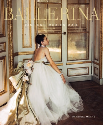 Ballerina: Fashion's Modern Muse by Mears, Patricia