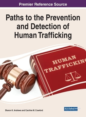 Paths to the Prevention and Detection of Human Trafficking by Andrews, Sharon K.