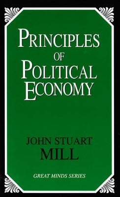 Principles of Political Economy by Mill, John Stuart