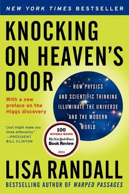 Knocking on Heaven's Door: How Physics and Scientific Thinking Illuminate the Universe and the Modern World by Randall, Lisa