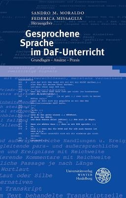 Gesprochene Sprache Im Daf-Unterricht: Grundlagen - Ansatze - Praxis by Missaglia, Federica