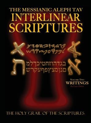 Messianic Aleph Tav Interlinear Scriptures Volume Two the Writings, Paleo and Modern Hebrew-Phonetic Translation-English, Red Letter Edition Study Bib by Sanford, William H.