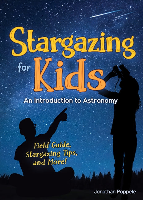 Stargazing for Kids: An Introduction to Astronomy by Poppele, Jonathan