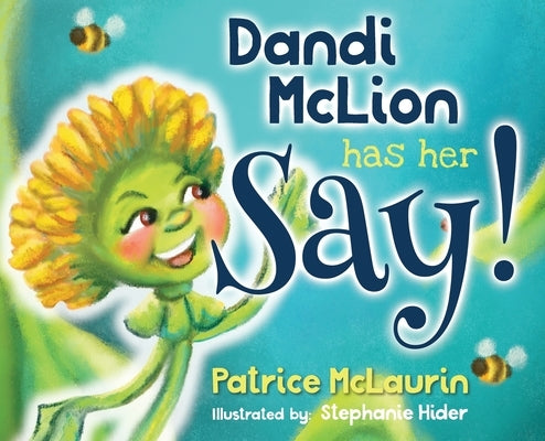 Dandi McLion Has Her Say: A Children's Book that Teaches Anti-Discrimination through STEM, Social Emotional Learning and Civic Responsibility by McLaurin, Patrice