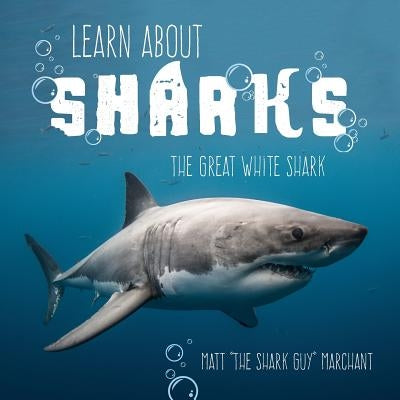 Learn About Sharks: The Great White Shark by Marchant, Matt