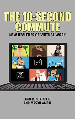 The 10-Second Commute: New Realities of Virtual Work by Kurtzberg, Terri