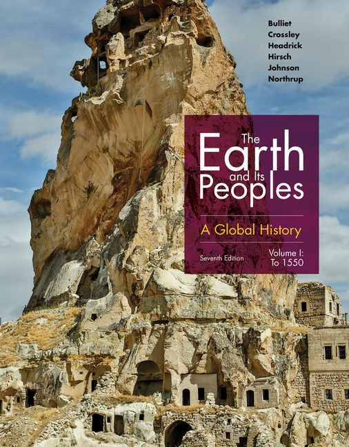 Bundle: The Earth and Its Peoples: A Global History, Volume I, Loose-Leaf Version, 7th + Mindtap History, 1 Term (6 Months) Printed Access Card by Bulliet, Richard