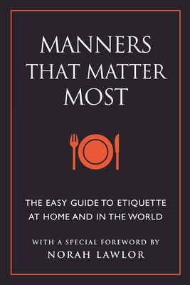 Manners That Matter Most: The Easy Guide to Etiquette at Home and in the World by Eding, June