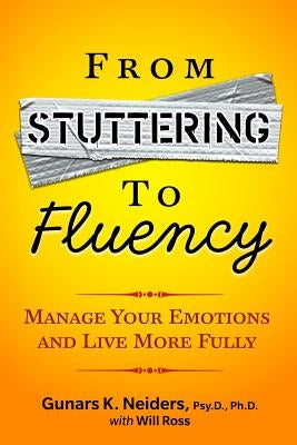 From Stuttering to Fluency: Manage Your Emotions and Live More Fully by Ross, Will