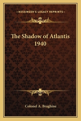 The Shadow of Atlantis 1940 by Braghine, Colonel A.