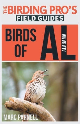 Birds of Alabama (The Birding Pro's Field Guides) by Parnell, Marc
