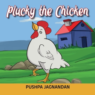 Plucky the Chicken by Jagnandan, Pushpa