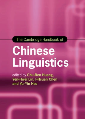 The Cambridge Handbook of Chinese Linguistics by Huang, Chu-Ren