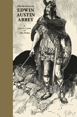 The Drawings of Edwin Austin Abbey by Fleskes, John