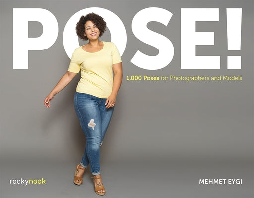 Pose!: 1,000 Poses for Photographers and Models by Eygi, Mehmet