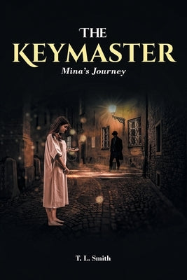 The Keymaster: Mina's Journey by Smith, T. L.