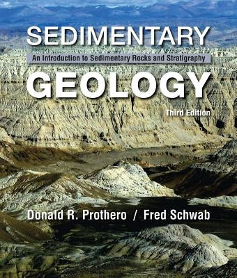 Sedimentary Geology: An Introduction to Sedimentary Rocks and Stratigraphy by Prothero, Donald R.