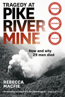 Tragedy at Pike River Mine: 2022 Edition: How and Why 29 Men Died by Macfie, Rebecca