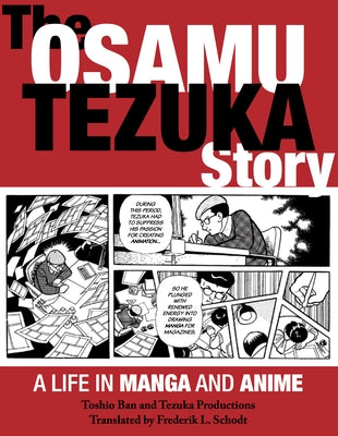 The Osamu Tezuka Story: A Life in Manga and Anime by Ban, Toshio