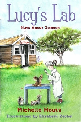 Nuts about Science: Lucy's Lab #1volume 1 by Houts, Michelle