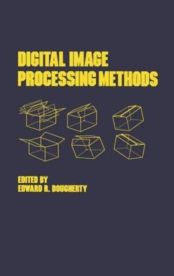 Digital Image Processing Methods by Dougherty, Edward R.