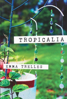 Tropicalia by Trelles, Emma