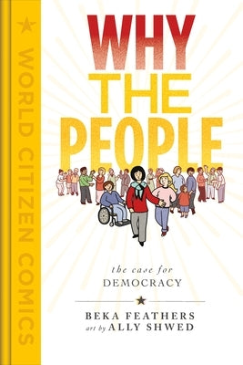 Why the People: The Case for Democracy by Feathers, Beka