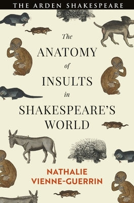 The Anatomy of Insults in Shakespeare's World by Vienne-Guerrin, Nathalie