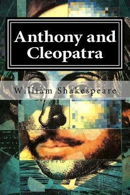 Anthony and Cleopatra by Shakespeare, William