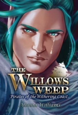 The Willow's Weep by Williams, Alonna
