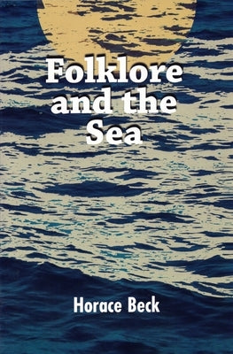 Folklore and the Sea by Beck, Horace