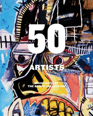 50 Artists: Highlights of the Broad Collection by Heyler, Joanne