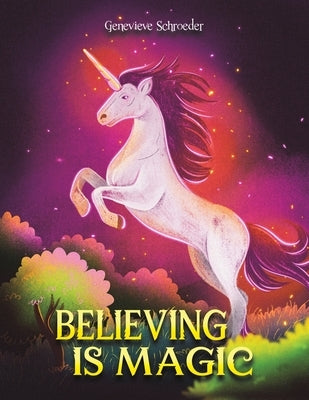 Believing is Magic by Schroeder, Genevieve