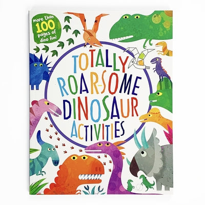 Totally Roarsome Dinosaur Activities by Parragon Books