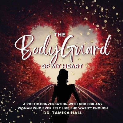 The Bodyguard Of My Heart by Hall, Tamika