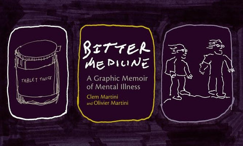 Bitter Medicine: A Graphic Memoir of Mental Illness by Martini, Clem