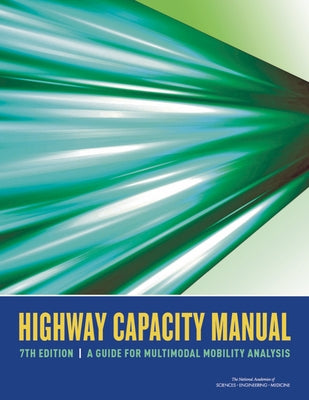 Highway Capacity Manual 7th Edition: A Guide for Multimodal Mobility Analysis by National Academies of Sciences Engineeri