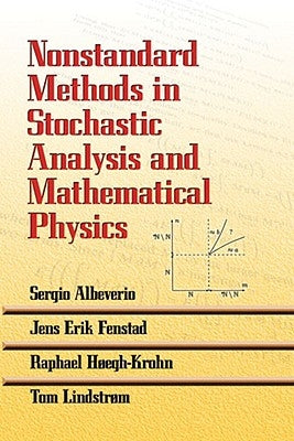 Nonstandard Methods in Stochastic Analysis and Mathematical Physics by Albeverio, Sergio