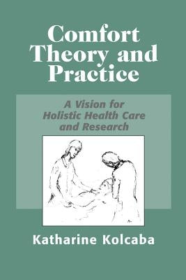 Comfort Theory and Practice by Kolcaba, Katharine