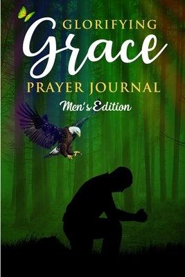 Glorifying Grace Prayer Journal Men's Edition by M-Glover, Imani