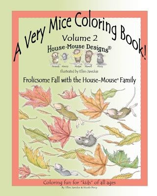 A Very Mice Coloring Book - Vol. 2: Frolicsome Fall with the House-Mouse(R) Family: A Very Mice Coloring Book - Vol. 2: Frolicsome Fall with the House by Jareckie, Ellen C.